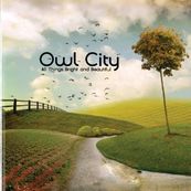 Owl City - ALL THINGS BRIGHT AND BEAUTIFUL