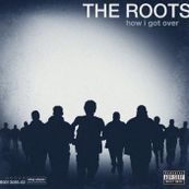 Roots - HOW I GOT OVER