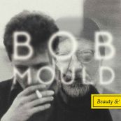 Bob Mould - BEAUTY & RUIN Bob Mould - BEAUTY & RUIN