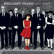 Art Brut - BRILLIANT! TRAGIC!