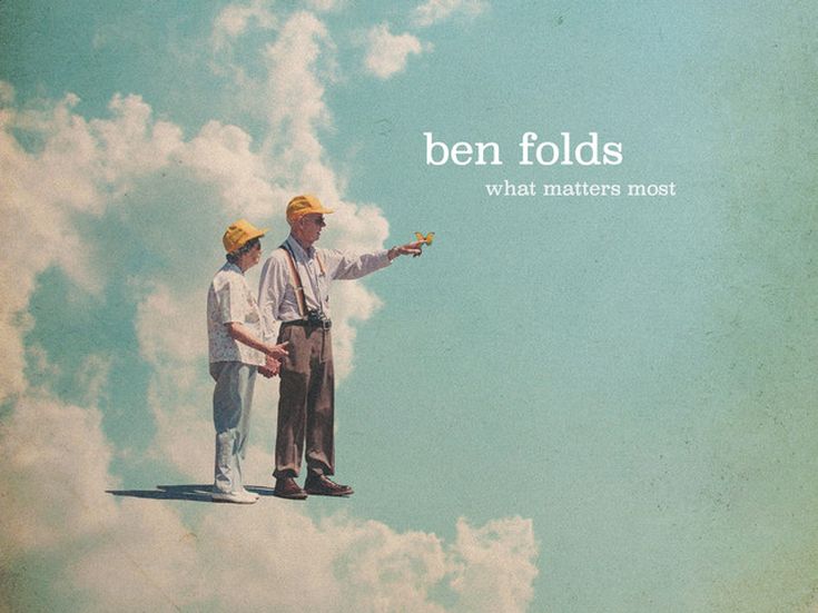 WHAT MATTERS MOST Ben Folds