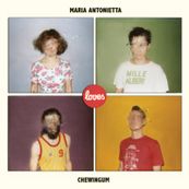 Maria Antonietta - LOVES CHEWINGUM