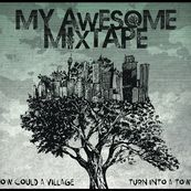 My Awesome Mixtape - HOW COULD A VILLAGE TURN INTO A TOWN