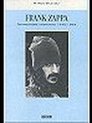 FRANK ZAPPA - COMPOSITORE AMERICANO 1940-1993 Marco Bazzoli