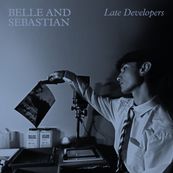 Belle &amp; Sebastian - LATE DEVELOPERS