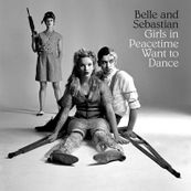 Belle &amp; Sebastian - GIRLS IN PEACETIME WANT TO DANCE
