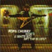Popa Chubby - HOW&#039;D A WHITE BOY GET THE BLUES?