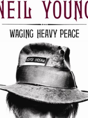 WAGING HEAVY PEACE Neil Young