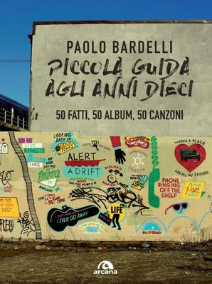 PICCOLA GUIDA AGLI ANNI DIECI Paolo Bardelli