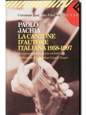 LA CANZONE D’AUTORE ITALIANA 1958-1997 Paolo Jachia