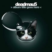 Deadmau5 - &gt;ALBUM TITLE GOES HERE&lt;