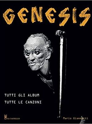 GENESIS - TUTTI GLI ALBUM TUTTE LE CANZONI Mario Giammetti