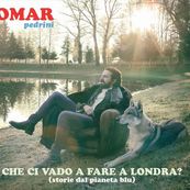 Omar Pedrini - CHE CI VADO A FARE A LONDRA?