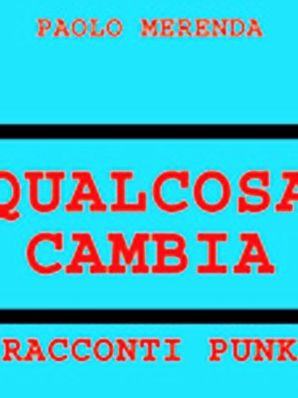 QUALCOSA CAMBIA- RACCONTI PUNK Paolo Merenda