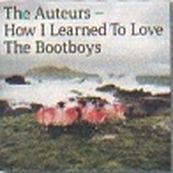 Auteurs - HOW I LEARNED TO LOVE THE BOOTBOYS