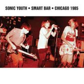 Sonic Youth - SMART BAR - CHICAGO 1985 Sonic Youth - SMART BAR - CHICAGO 1985