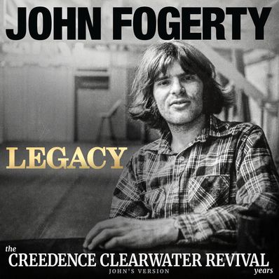 LEGACY: THE CREEDENCE CLEARWATER REVIVAL YEARS (JOHN&apos;S VERSION) John Fogerty