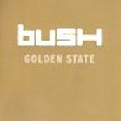 Bush - GOLDEN STATE