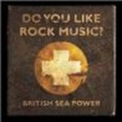 British Sea Power - DO YOU LIKE ROCK MUSIC?