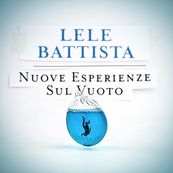 Lele Battista - NUOVE ESPERIENZE SUL VUOTO Lele Battista - NUOVE ESPERIENZE SUL VUOTO