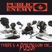 Public Enemy - THERE&#039;S A POISON GOING ON...