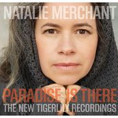 Natalie Merchant - PARADISE IS THERE