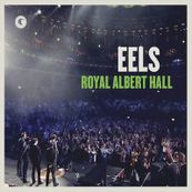 eels - EELS: ROYAL ALBERT HALL
