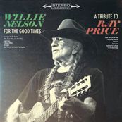 Willie Nelson - FOR THE GOOD TIMES: A TRIBUTE TO RAY PRICE