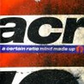 A Certain Ratio - MIND MADE UP