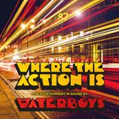 Waterboys - WHERE THE ACTION IS