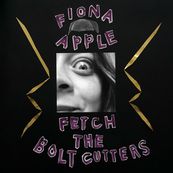 Fiona Apple - FETCH THE BOLT CUTTERS	