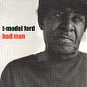 T-Model Ford - BAD MAN
