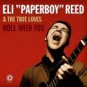 Eli &#039;Paperboy&#039; Reed &amp; The True Loves - ROLL WITH YOU