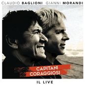 Claudio Baglioni e Gianni Morandi - CAPITANI CORAGGIOSI. IL LIVE