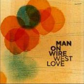 Man on Wire - WEST LOVE Man on Wire - WEST LOVE
