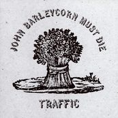 Traffic - JOHN BARLEYCORN MUST DIE
