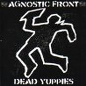 Agnostic Front - DEAD YUPPIES