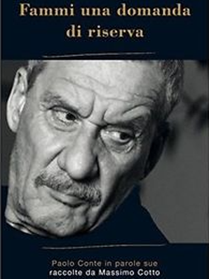 FAMMI UNA DOMANDA DI RISERVA – PAOLO CONTE IN PAROLE SUE Massimo Cotto