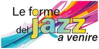 LE FORME DEL JAZZ A VENIRE