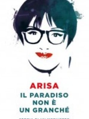 IL PARADISO NON È UN GRANCHÉ Arisa