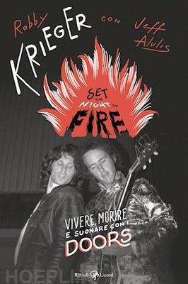 SET THE NIGHT ON FIRE - VIVERE, MORIRE E SUONARE CON I DOORS Robby Krieger con Jeff Alulis