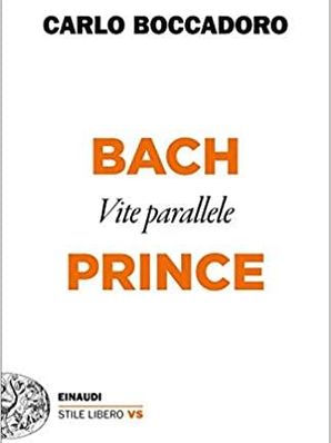BACH / PRINCE, VITE PARALLELE Carlo Boccadoro