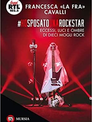 HO SPOSATO UNA ROCKSTAR Francesca “La Fra” Cavalli
