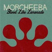 Morcheeba - BLOOD LIKE LEMONADE
