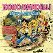 Bobo Rondelli - STORIE ASSURDE