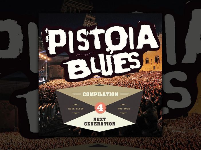 Esce &ldquo;Pistoia Blues Next Generation&rdquo;, compilation di blues italiano