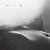 Micah P. Hinson - I LIE TO YOU