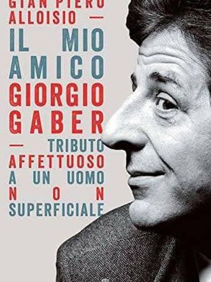 IL MIO AMICO GIORGIO GABER Gian Piero Alloisio