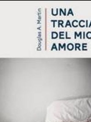 UNA TRACCIA DEL MIO AMORE Douglas A. Martin