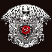 Dropkick Murphys - SIGNED AND SEALED IN BLOOD